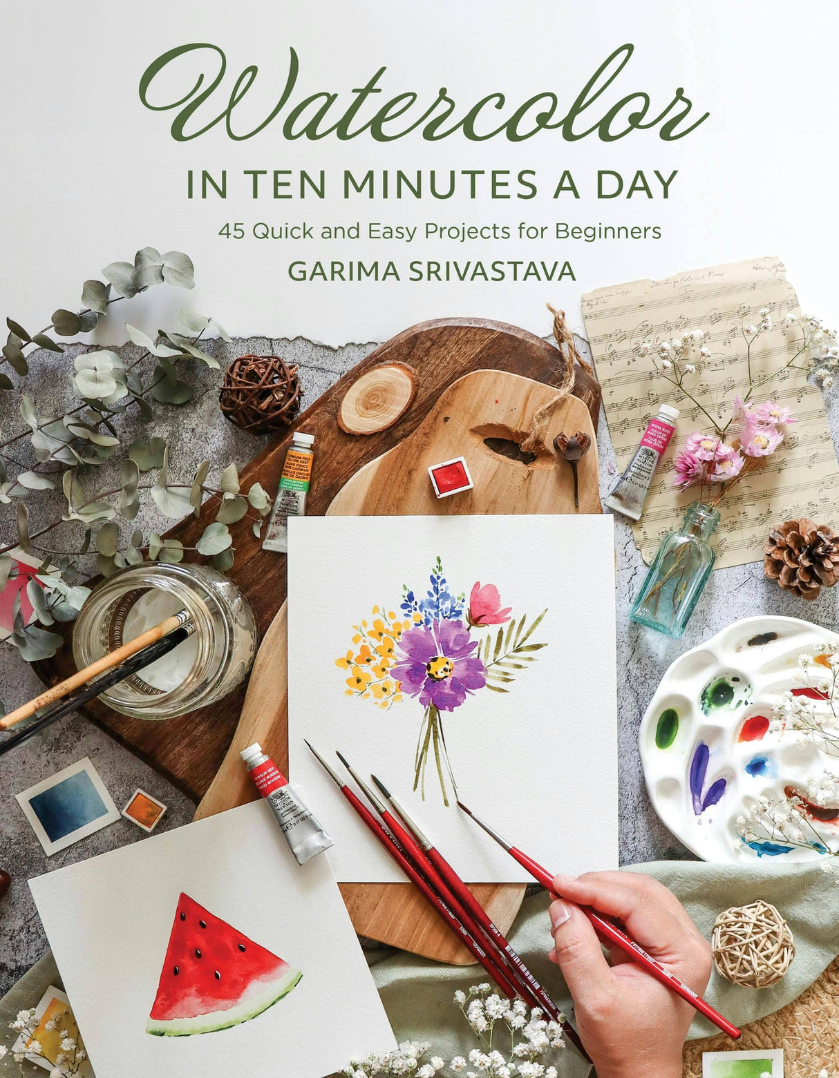Watercolor In 10 Minutes: 45 Quick Projects For Beginners