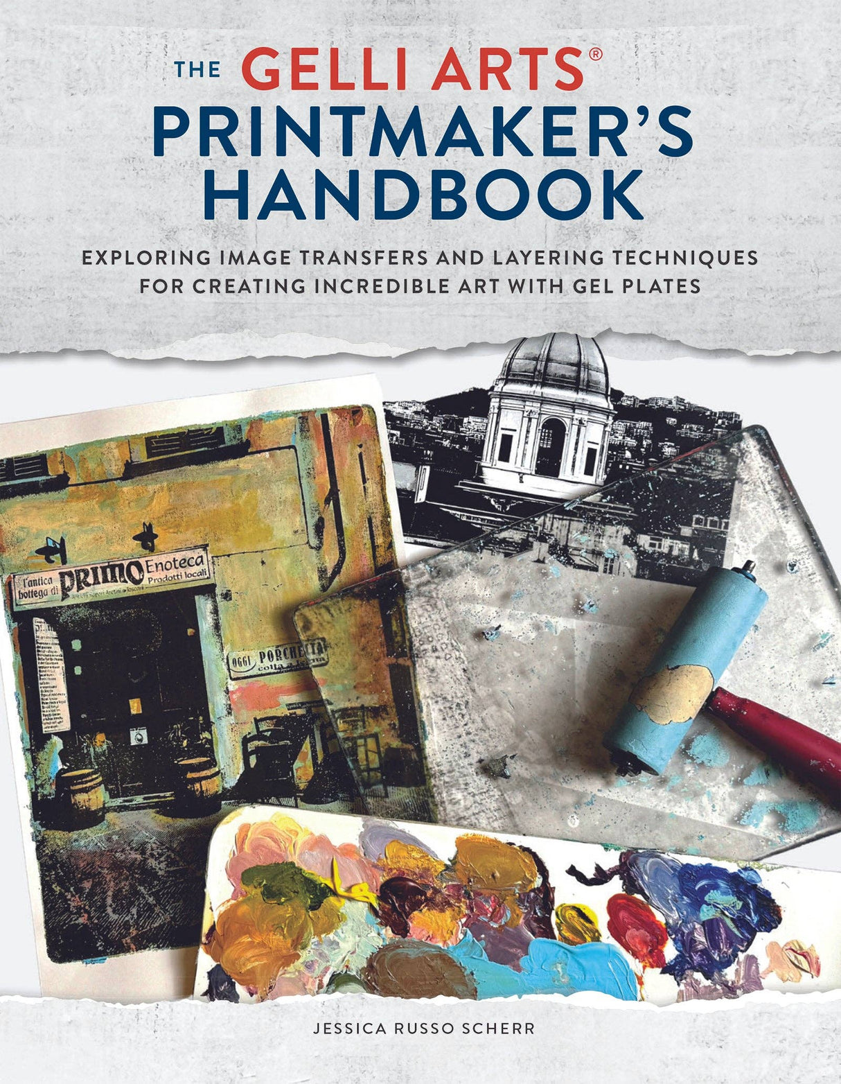 GELLI ARTS® PRINTMAKERS HANDBOOK by Jessica Russo Scherr