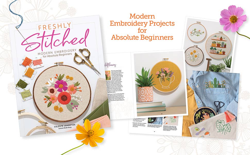 Freshly Stitched: Modern Embroidery for Absolute Beginners