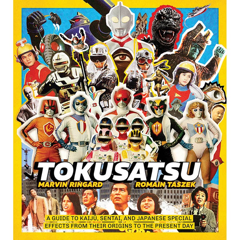 Tokusatsu A Guide to Japanese Special Effects (NEW!)