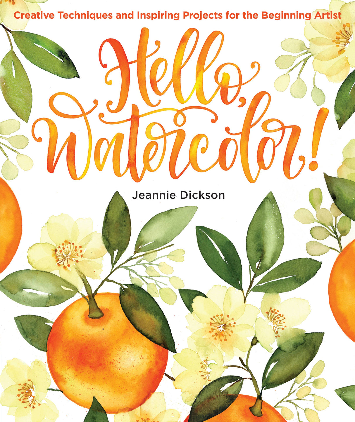 Hello, Watercolor! Step-by-Step Watercolor Flowers & Animals