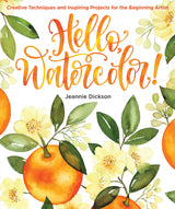 Hello, Watercolor! Step-by-Step Watercolor Flowers & Animals