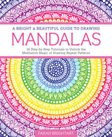 A Bright & Beautiful Guide to Drawing Mandalas