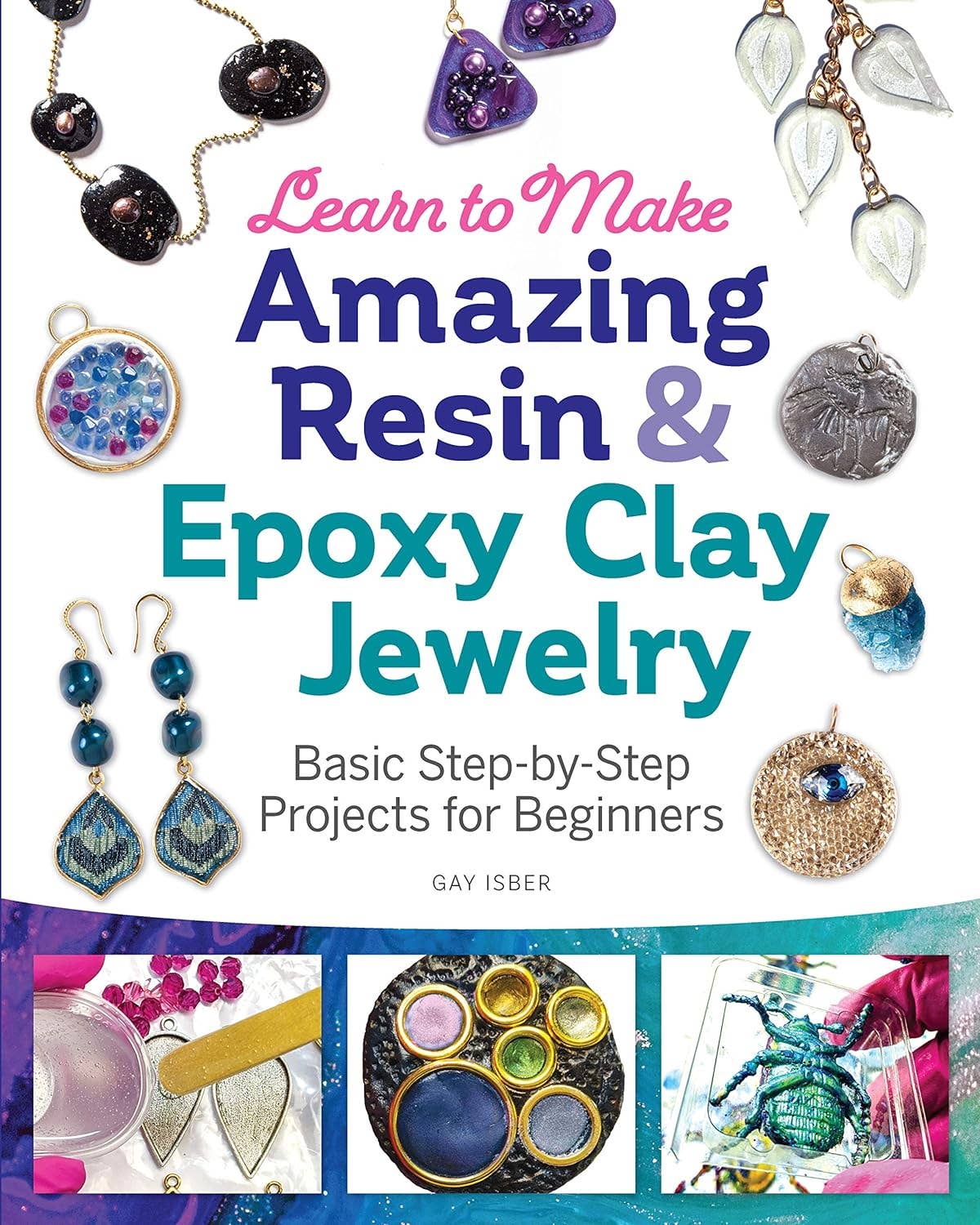 Learn to Make Amazing Resin & Epoxy Clay Jewelry