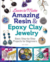 Learn to Make Amazing Resin & Epoxy Clay Jewelry
