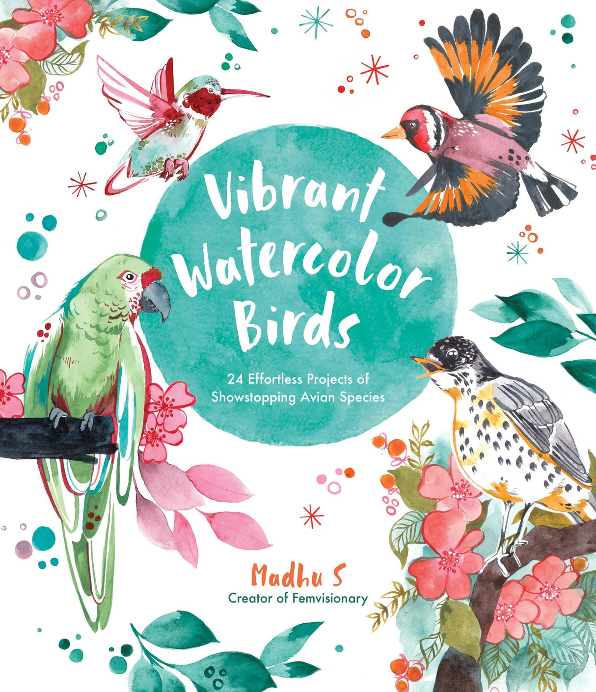 Vibrant Watercolor Birds: 24 Effortless Avian Projects