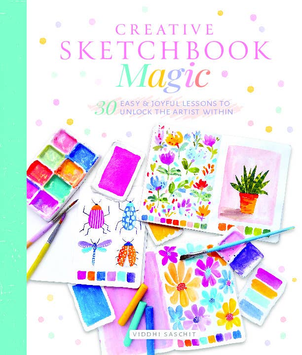 Creative Sketchbook Magic: 30 Easy & Joyful Lessons